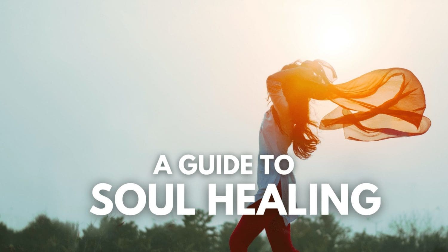A Guide To Soul Healing