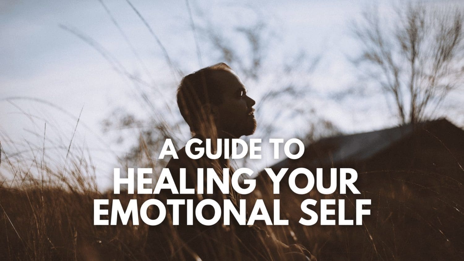A Guide to Healing Yourself Emotionally
